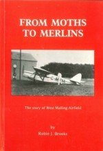 From Moths to Merlins: The Story of West Malling Airfield