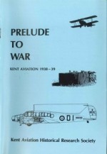 Prelude to War - Kent Aviation 1938-39