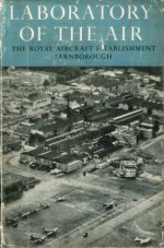 Laboratory of the Air: The Royal Aircraft Establishment at Farnborough