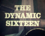 The Dynamic Sixteen